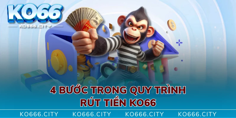 4 bước trong quy trình rút tiền KO66