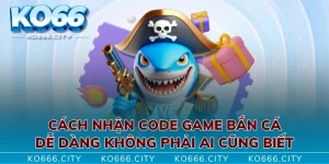 Cách Nhận Code Game Bắn Cá Dễ Dàng Không Phải Ai Cũng Biết