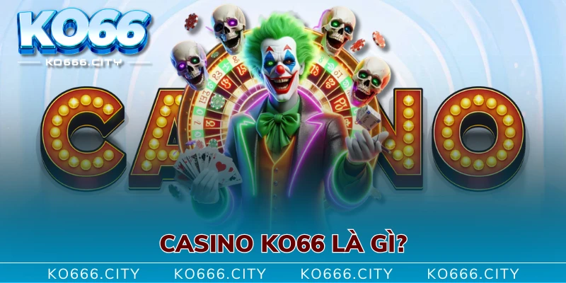 Casino KO66 là gì?