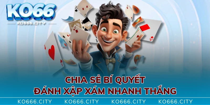 Chia sẻ bí quyết đánh xập xám nhanh thắng