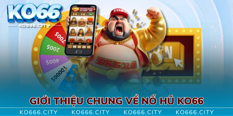 Giới thiệu chung về nổ hũ KO66