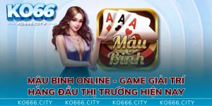 Mậu Binh Online - Game Giải Trí Hàng Đầu Thị Trường Hiện Nay