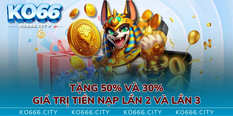 Tặng 50% và 30% giá trị tiền nạp lần 2 và lần 3