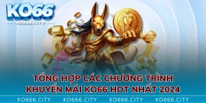 Tổng Hợp Các Chương Trình Khuyến Mãi KO66 Hot Nhất 2024