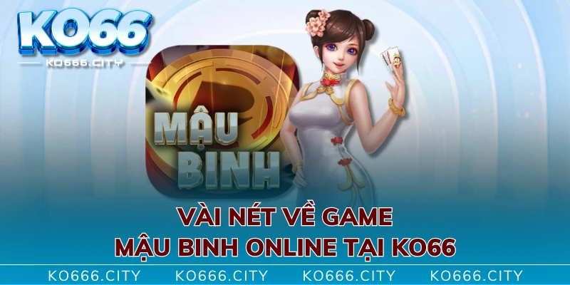 Vài nét về game mậu binh online tại KO66